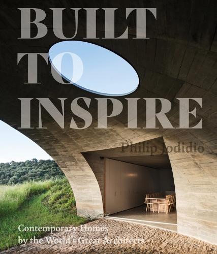 Built to Inspire: Contemporary Homes by the World's Great Architects (Hardback)