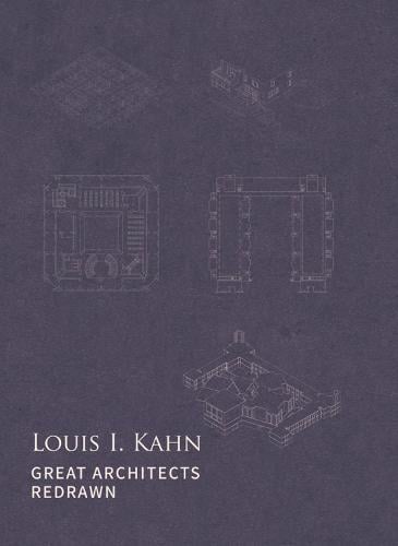 Louis I. Kahn: Great Architects Redrawn - Great Architects Redrawn (Hardback)