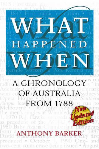 What Happened When: A Chronology of Australia from 1788 (Paperback)