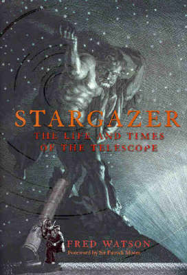 Stargazer: The Life and Times of the Telescope (Hardback)