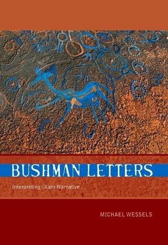Bushman Letters: Interpreting the Ç Xam Narratives of the Bleek and Lloyd Collection (Paperback)
