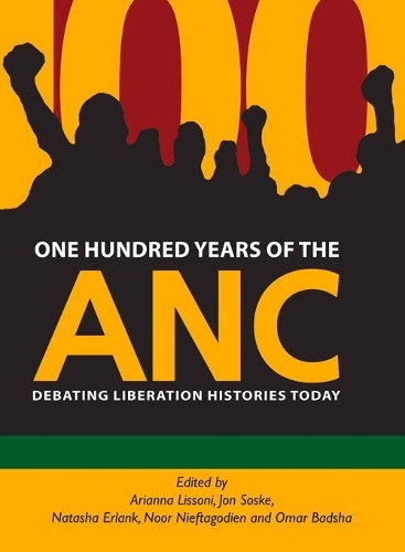 One Hundred Years of the ANC: Debating liberation histories today (Paperback)