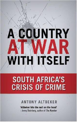 A country at war with itself: South Africa's crisis of crime (Paperback)