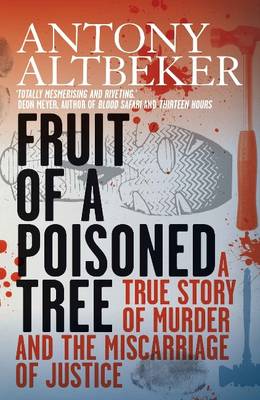 Fruit of a poisoned tree: A true story of murder and the miscarriage of Justice (Paperback)