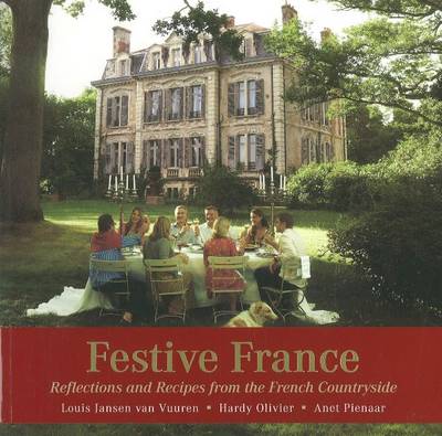 Festive France: Reflections and Recipes from the French Countryside (Paperback)