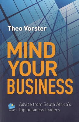 Mind your business: Advice from South Africa's top business leaders (Paperback)