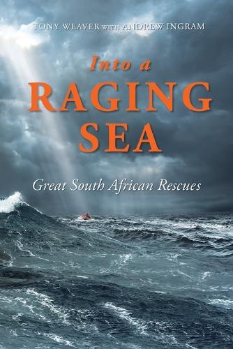 Into the Racing Sea: Great South African Rescues (Paperback)