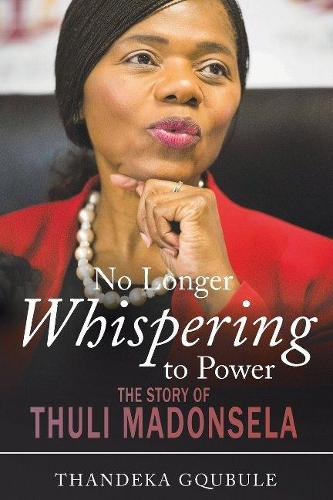 No longer whispering to power: The story of Thuli Madonsela (Paperback)