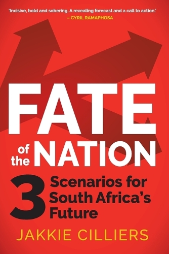 Fate of the nation: 3 scenarios for South Africa's future (Paperback)
