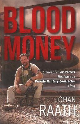 Blood money: Stories of an ex-recce's missions as a private military contractor in Iraq (Paperback)