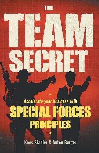 The team secret: Accelerate your business with special forces principles (Paperback)