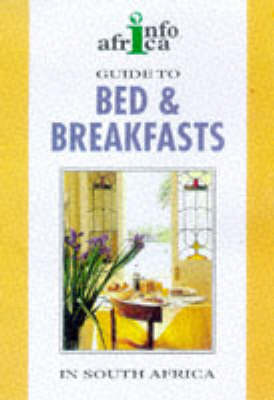 A Guide to Bed and Breakfast and Guest Houses in South Africa 1998-99 - Struik/Info Africa series (Paperback)