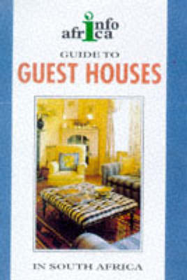 Guide to Guest Houses in South Africa 1998-99 - Struik/Info Africa series (Paperback)