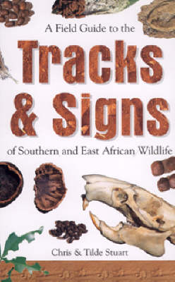 A Field Guide to the Tracks and Signs of Southern and East African Wildlife (Paperback)