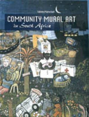 Community Mural Art In South Africa (Hardback)