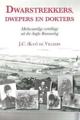 Dwarstrekkers, Dwepers En Dokters: Merkwaardige Vertellings Uit Die Anglo-boereoorlog (Paperback)