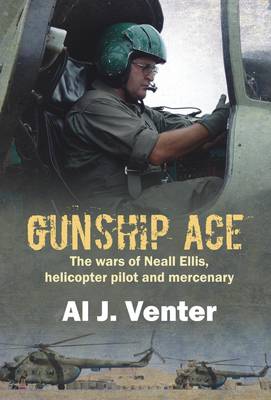 Gunship Ace: The Wars of Neall Ellis, Helicopter Pilot and Mercenary (Paperback)