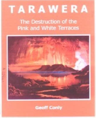 Tarawera: The Destruction of the Pink and White Terraces (Paperback)