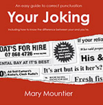 Your Joking: An Easy Guide to Correct Punctuation, Including How to Know the Difference Between Your and You're (Paperback)