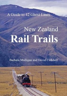 New Zealand Rail Trails: A Guide to 42 Ghost Lines (Paperback)