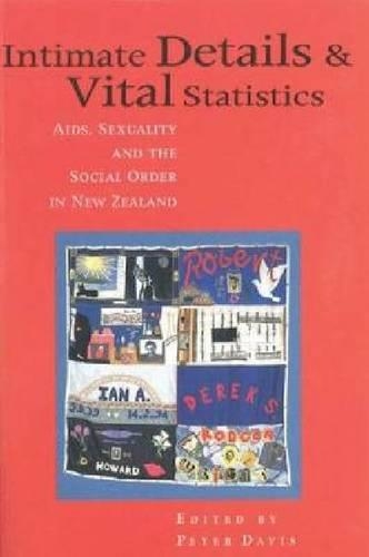 Intimate Details and Vital Statistics: AIDS, Sexuality and the Social Order in New Zealand (Paperback)