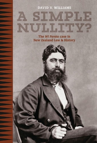A Simple Nullity?: The Wi Parata Case in New Zealand Law and History (Paperback)