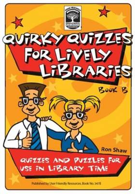 Quirky Quizzes for Lively Libraries: Book B: Quizzes and Puzzles for Use in Library Time - Quirky Quizzes for Lively Libraries 2 (Paperback)