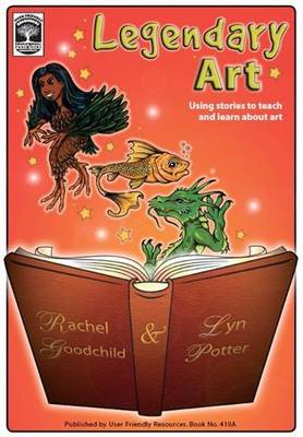 Legendary Art: Using Stories to Teach and Learn About Art (Paperback)