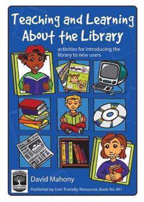 Teaching and Learning About the Library: Activities for Introducing the Library to New Users (Paperback)