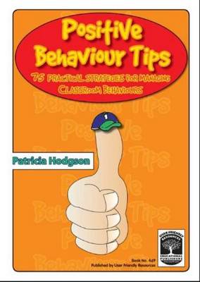 Positive Behaviour Tips: 75 Practical Strategies for Managing Classroom Behaviours (Paperback)