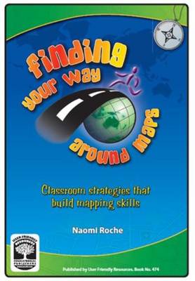 Finding Your Way Around Maps: Classroom Strategies That Build Mapping Skills (Paperback)