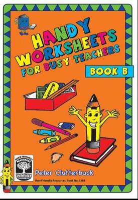 Handy Worksheets for Busy Teachers!: Book B - Handy Worksheets for Busy Teachers! 2 (Paperback)