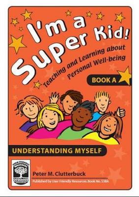 I'm a Super Kid: Understanding Myself Bk. A: Teaching and Learning About Personal Well-being (Paperback)