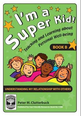 I'm a Super Kid: Understanding My Relationship with Others Bk. B: Teaching and Learning About Personal Well-being (Paperback)