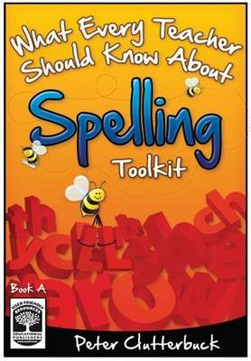 What Every Teacher Should Know About Spelling Toolkit: Bk. A - What Every Teacher Should Know About Spelling Toolkit 2 (Paperback)
