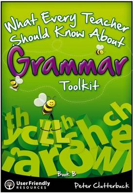 What Every Teacher Should Know About Grammar Toolkit: Book B - What Every Teacher Should Know About Grammar Toolkit 2 (Paperback)