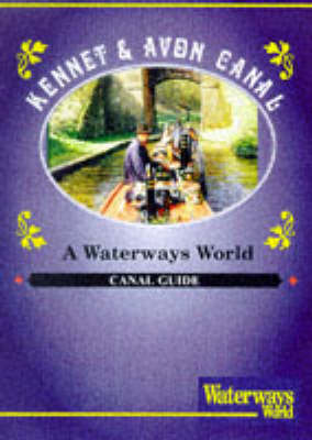 Kennet and Avon Canal: From the Thames to Bristol - "Waterways World" Canal Guides (Paperback)