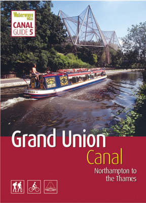 Grand Union Canal: South: Northampton to the Thames - "Waterways World" Canal Guides No. 5 (Paperback)