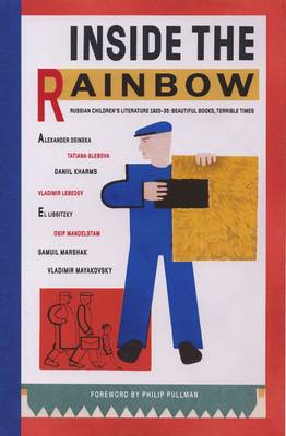Inside the Rainbow: Russian Children's Literature 1920-35: Beautiful Books, Terrible Times (Paperback)