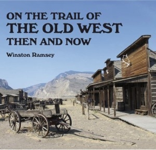 On the Trail of the Old West Then and Now (Paperback)
