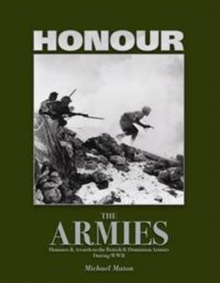 Honour the Armies: Honours and Awards to the British and Dominion Armies During WWII (Hardback)