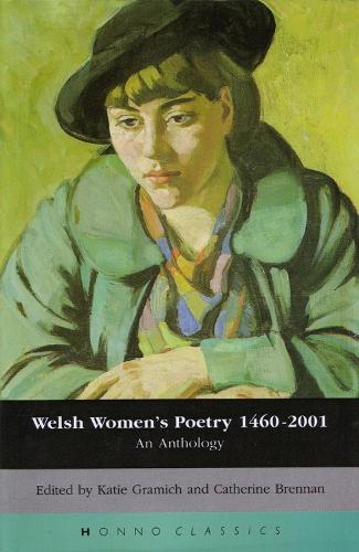 Welsh Women's Poetry 1450-2001: An Anthology - Honno Classics S. (Paperback)