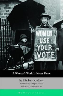 A Woman's Work Is Never Done: Autobiographical and Political Writings by Elizabeth Andrews (Paperback)
