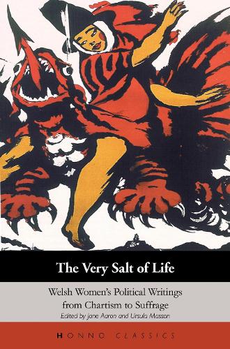 The Very Salt Of Life: Welsh Women's Political Writings from Chartism to Sufferage (Paperback)