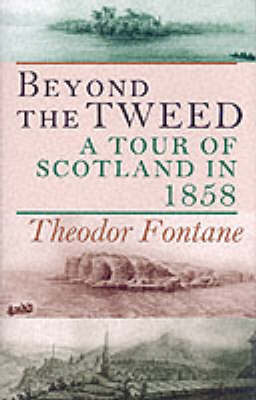 Beyond the Tweed: A Tour of Scotland in 1858 (Hardback)