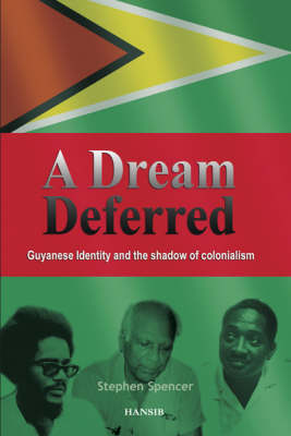 A Dream Deferred: Guyanese Identity and the Shadow of Colonialism (Paperback)