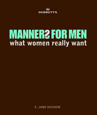 Debrett's Manners for Men: What Women Really Want (Paperback)