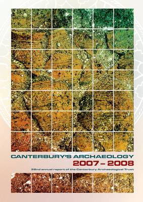 Canterbury's Archaeology 2007-2008 - Annual Report No. 32 (Paperback)