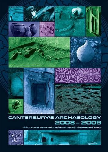 Canterbury's Archaeology 2008-2009 - Annual Report No. 33 (Paperback)