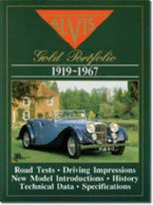The Alvis Gold Portfolio, 1919-67: A Collection of Road Tests, Intros, Special Coachwork, Technical and Performance Data and Historical Section (Paperback)